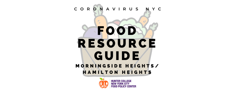 Coronavirus Nyc Food Resource Guide Morningside Heights Hamilton Heights Nyc Food Policy Center Hunter College